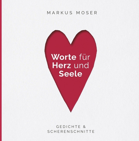Worte f&uuml;r Herz und Seele -  Markus Moser