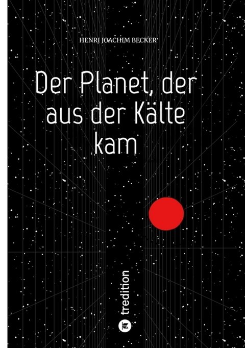 Der Planet, der aus der Kälte kam - Henri Joachim Becker