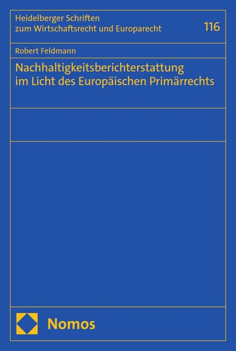 Nachhaltigkeitsberichterstattung im Licht des Europ&auml;ischen Prim&auml;rrechts - Robert Feldmann