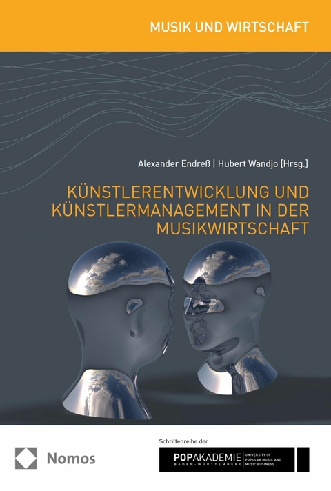 K&uuml;nstlerentwicklung und K&uuml;nstlermanagement in der Musikwirtschaft - 