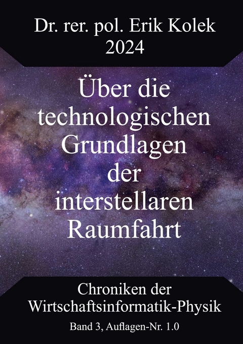 &Uuml;ber die technologischen Grundlagen der interstellaren Raumfahrt -  Erik Kolek