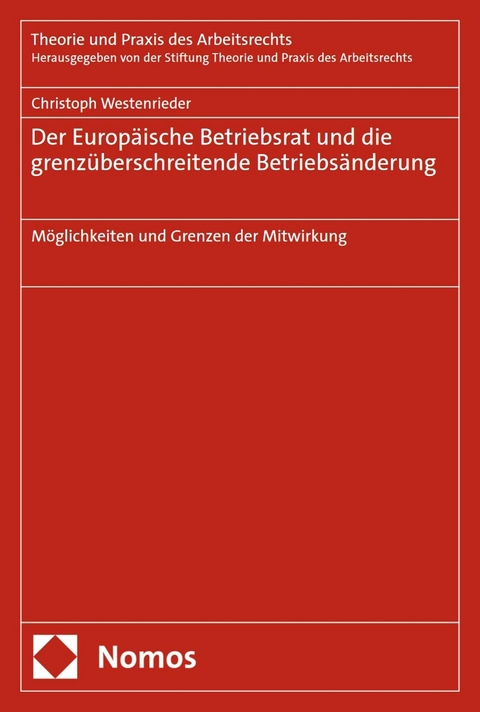 Der Europ&auml;ische Betriebsrat und die grenz&uuml;berschreitende Betriebs&auml;nderung - Christoph Westenrieder