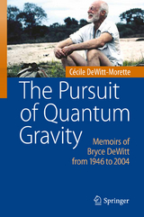 The Pursuit of Quantum Gravity - C&eacute;cile Dewitt-Morette