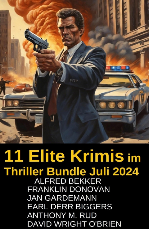 11 Elite Krimis im Thriller Bundle Juli 2024 -  Alfred Bekker,  Jan Gardemann,  Franklin Donovan,  Anthony M. Rud,  David Wright O'Brien,  Earl Derr Bigg