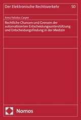Rechtliche Chancen und Grenzen der automatisierten Entscheidungsunterst&uuml;tzung und Entscheidungsfindung in der Medizin - Anna Felizitas Casper