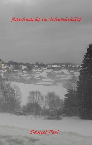 Rauhnacht in Schweinhütt - Eine Gruselgeschichte aus dem Bayerischen Wald