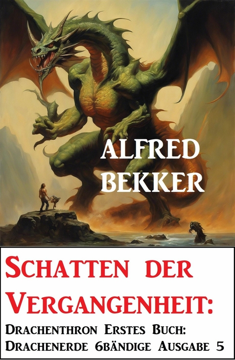 Schatten der Vergangenheit: Drachenthron Erstes Buch: Drachenerde 6b&auml;ndige Ausgabe 5 -  Alfred Bekker