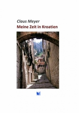 Meine Zeit in Kroatien -  Claus Meyer