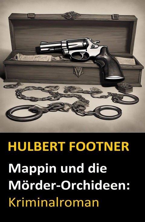 Mappin und die M&ouml;rder-Orchideen: Kriminalroman -  Hulbert Footner