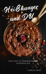 Hei&szlig;hunger und DU -  Aurelia Wolf