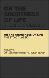 On the Shortness of Life - Lucius Annaeus Seneca, Tom Butler-Bowdon
