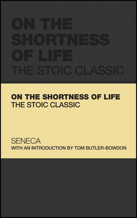 On the Shortness of Life - Lucius Annaeus Seneca, Tom Butler-Bowdon