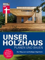 Unser Holzhaus planen und bauen - Ratgeber rund um den Hausbau mit Holz - Dr. Martin Teibinger, Gerrit Horn