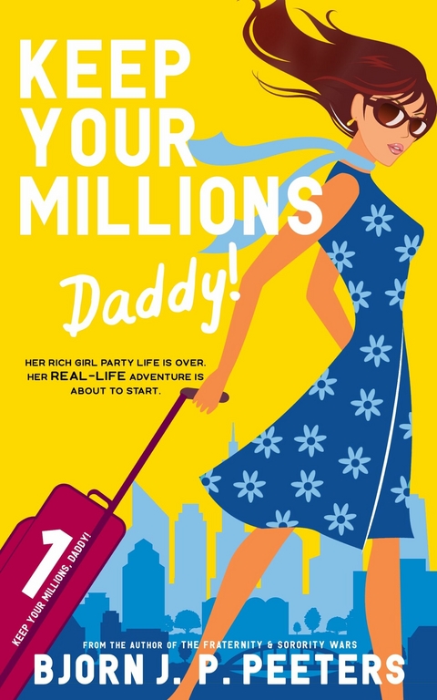Keep Your Millions, Daddy! -  Bjorn J. P. Peeters