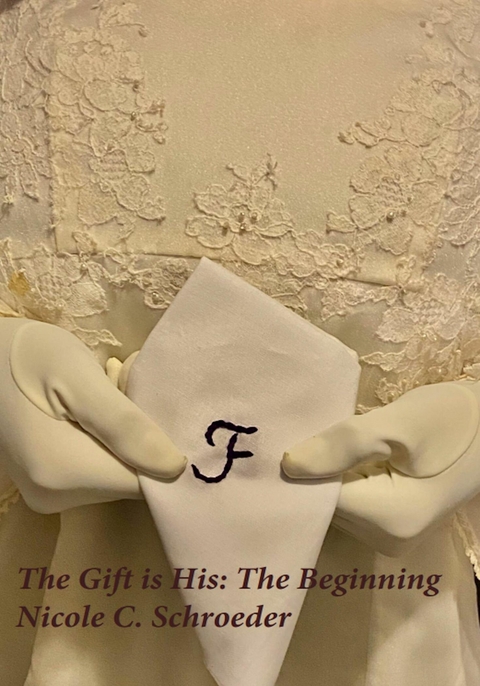 Gift is His: The Beginning -  Nicole  C. Schroeder