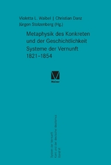 Metaphysik des Konkreten und der Geschichtlichkeit. Systeme der Vernunft 1821-1854 - 