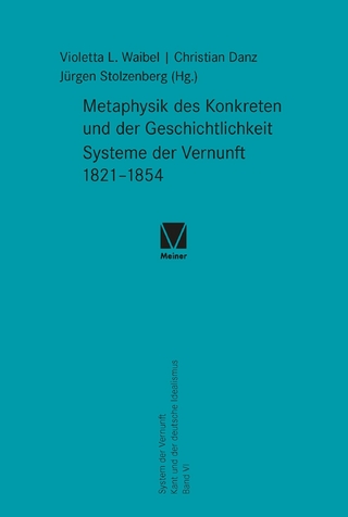 Metaphysik des Konkreten und der Geschichtlichkeit. Systeme der Vernunft 1821-1854