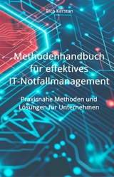 Methodenhandbuch für effektives IT-Notfallmanagement - Rico Kerstan