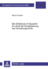 Der Drittschutz im Baurecht im Lichte der Europ&auml;isierung des Verwaltungsrechts - Mandy Taubert