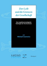 Der Leib und die Grenzen der Gesellschaft - Michael Uzarewicz