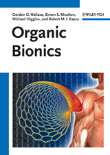 Organic Bionics - Gordon G. Wallace, Simon Moulton, Robert M.I. Kapsa, Michael Higgins