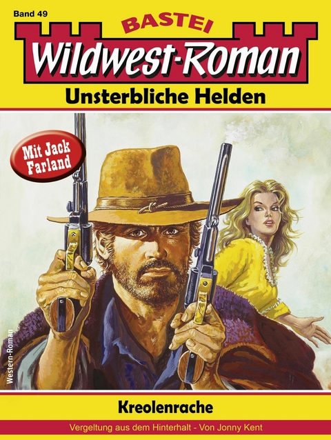 Wildwest-Roman &ndash; Unsterbliche Helden 49 - Jonny Kent
