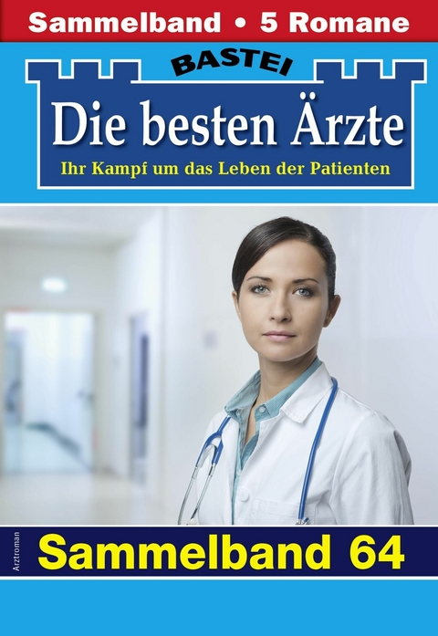 Die besten &Auml;rzte - Sammelband 64 -  Katrin Kastell,  Isabelle Winter,  Stefan Frank,  Ina Ritter,  Karin Graf