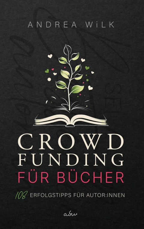 Crowdfunding f&uuml;r B&uuml;cher. - ANDREA WiLK