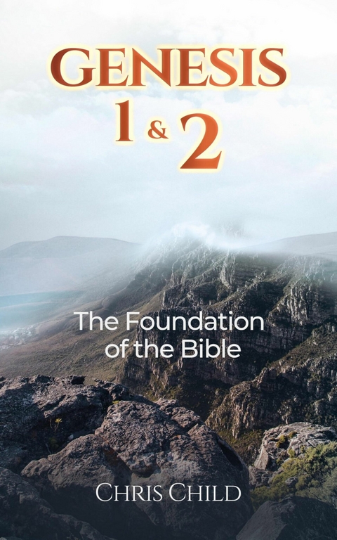 Genesis 1 & 2 The Foundation of the Bible - Chris Child