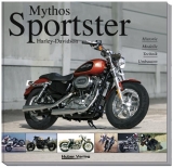 Mythos Harley-Davidson Sportster &ndash; 3. &uuml;berarbeitete und erweiterte Auflage - Carsten Heil, Heinrich Christmann