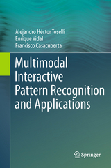 Multimodal Interactive Pattern Recognition and Applications - Alejandro H&eacute;ctor Toselli, Enrique Vidal, Francisco Casacuberta