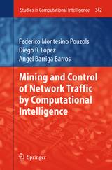Mining and Control of Network Traffic by Computational Intelligence - Federico Montesino Pouzols, Diego R. Lopez, Joaquim Barros