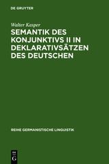 Semantik des Konjunktivs II in Deklarativs&auml;tzen des Deutschen - Walter Kasper