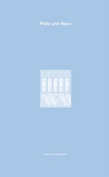 Platz und Haus - Klaus Theo Brenner