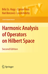 Harmonic Analysis of Operators on Hilbert Space - B&eacute;la Sz Nagy, Ciprian Foias, Hari Bercovici, L&aacute;szl&oacute; K&eacute;rchy
