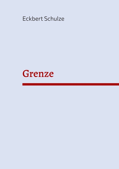 Grenze - Eckbert Schulze