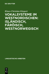 Vokalsysteme im Westnordischen: Isl&auml;ndisch, F&auml;r&ouml;isch, Westnorwegisch - Klaus-Christian K&uuml;spert