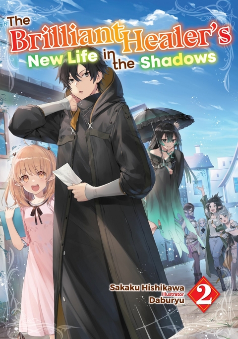 Brilliant Healer's New Life in the Shadows: Volume 2 -  Sakaku Hishikawa