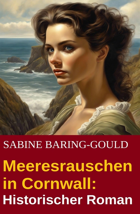 Meeresrauschen in Cornwall: Historischer Roman -  Sabine Baring-Gould
