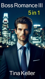 Boss Romance III - Sammelband 5 in 1 - Tina Keller