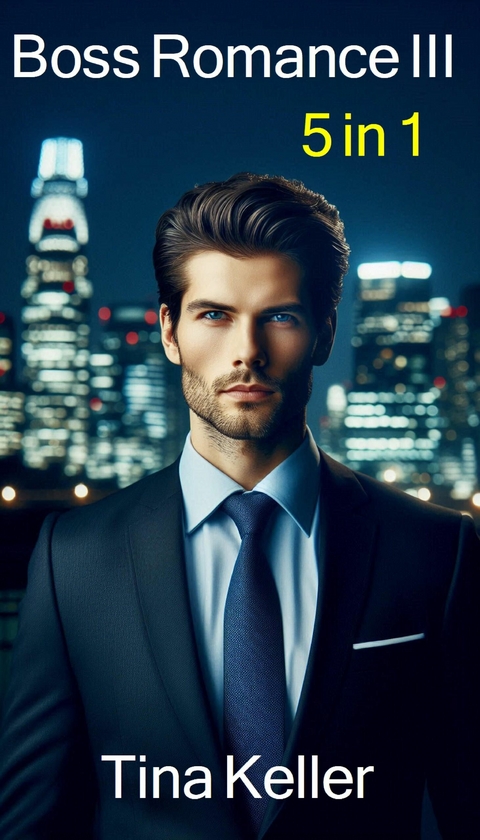 Boss Romance III - Sammelband 5 in 1 - Tina Keller