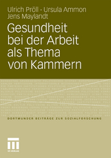 Gesundheit bei der Arbeit als Thema von Kammern - Ulrich Pr&ouml;ll, Ursula Ammon, Jens Maylandt