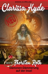 Clarissa Hyde: Band 95 &ndash; D&auml;monen-D&auml;mmerung auf der Insel - Thorsten Roth