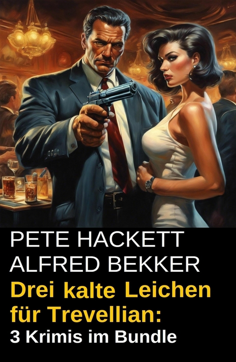 Drei kalte Leichen f&uuml;r Trevellian: 3 Krimis im Bundle -  Alfred Bekker,  Pete Hackett