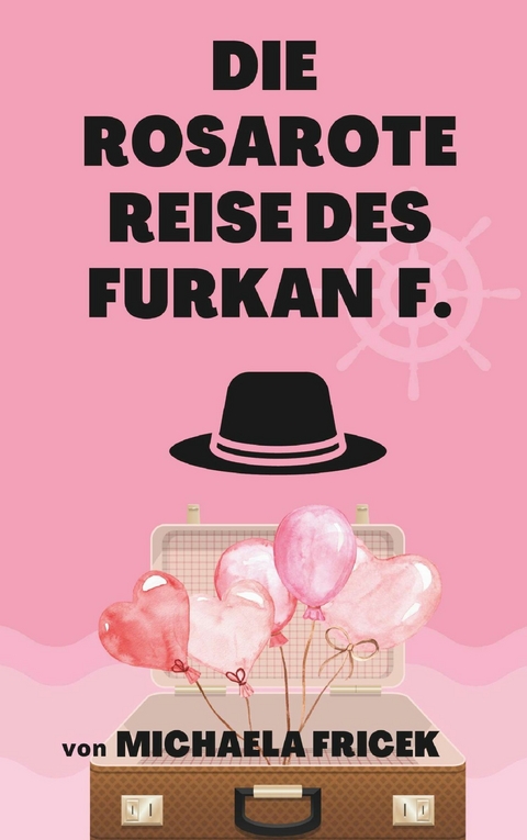 Die rosarote Reise des Furkan F. -  Michaela Fricek