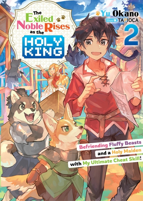 Exiled Noble Rises as the Holy King: Befriending Fluffy Beasts and a Holy Maiden with My Ultimate Cheat Skill! Volume 2 -  Yu Okano