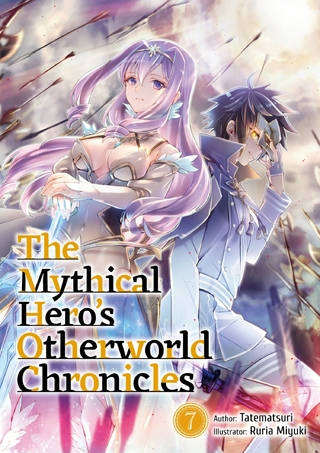 Mythical Hero's Otherworld Chronicles: Volume 7