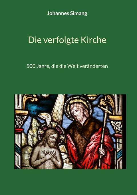 Die verfolgte Kirche - Johannes Simang
