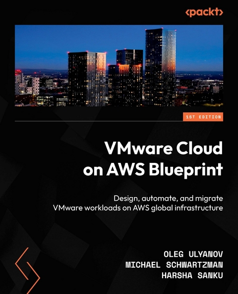VMware Cloud on AWS Blueprint -  Harsha Sanku,  Michael Schwartzman,  Oleg Ulyanov