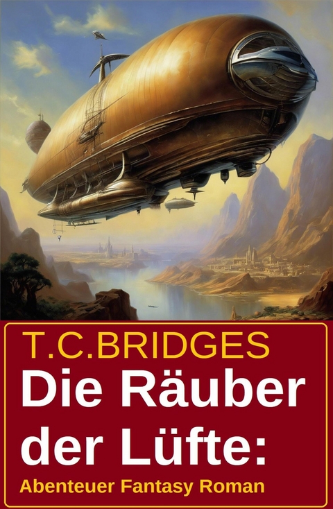 Die R&auml;uber der L&uuml;fte: Abenteuer Fantasy Roman -  T. C. Bridges